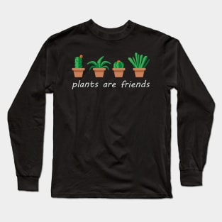 Plants are friends Long Sleeve T-Shirt